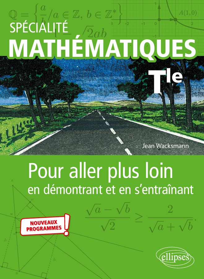 Spécialité Mathématiques - Terminale - Pour aller plus loin en démontrant et en sentraînant - Nouveaux programmes (Wacksmann Jean)