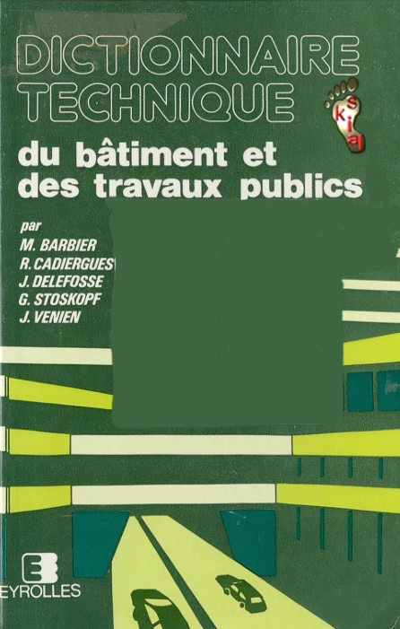 DICTIONNAIRE TECHNIQUE DU BATIMENT ET DES TRAVAUX PUBLICS (Barbier M., Cadiergues R., Stoskopf G.)