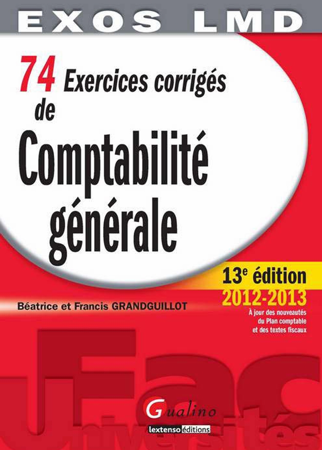 74 exercices corrigés de comptabilité générale (Béatrice et Francis GRANDGUILLOT)