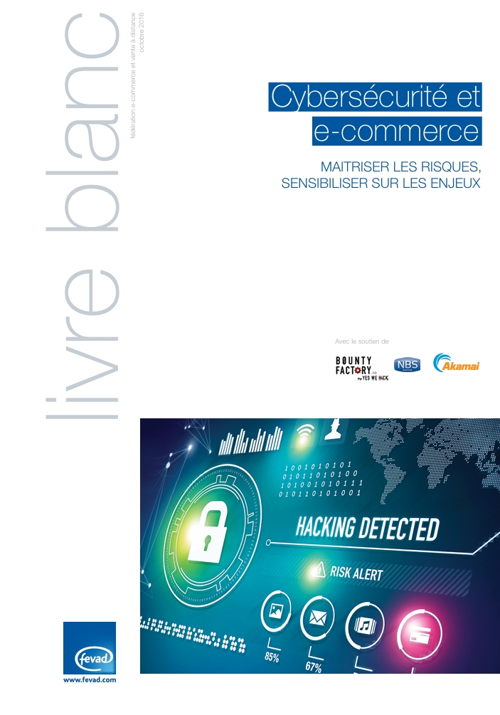 Cybersécurité et e-commerce maîtriser les risques, sensibiliser sur les enjeux. Livre blanc (FÉVAD)