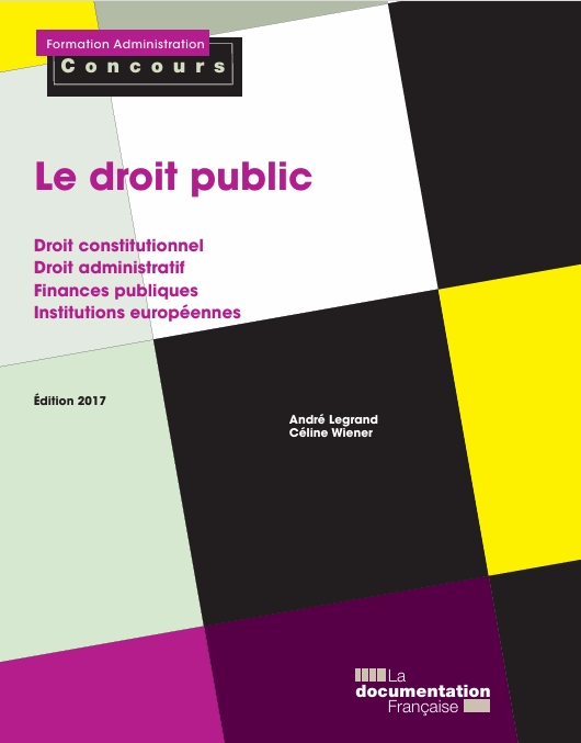 Le droit public - Droit constitutionnel et administratif, -- André Legrand, Céline Wiener