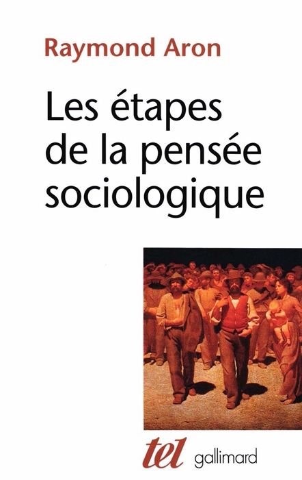 Les étapes de la pensée sociologique- Montesquieu, Comte, -- Raymond Aron