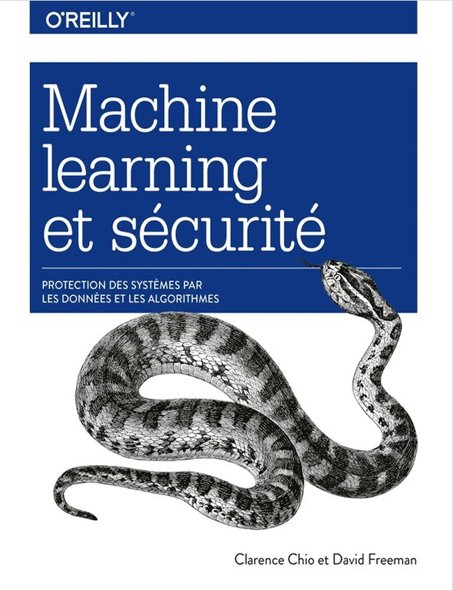 Machine Learning et sécurité - Protéger les systèmes avec -- Clarence CHIO, David FREEMAN