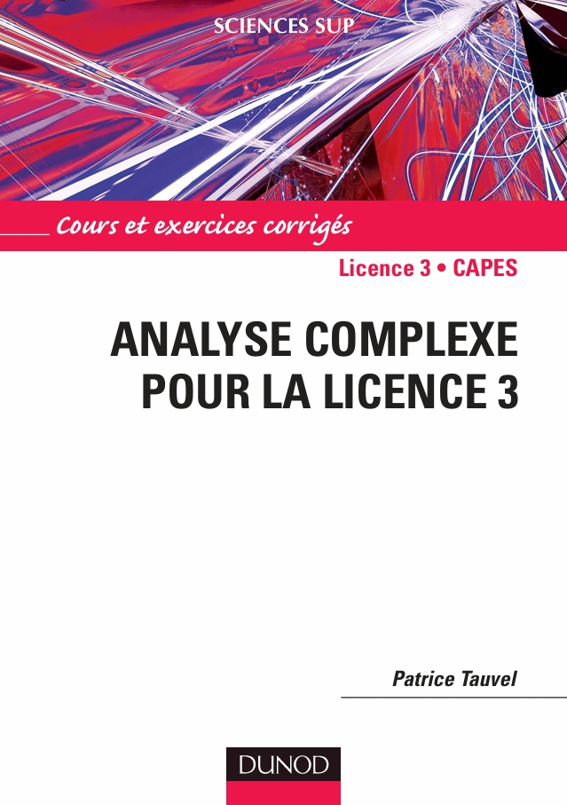 Analyse complexe pour la Licence 3 - Cours et exercices -- Patrice Tauvel