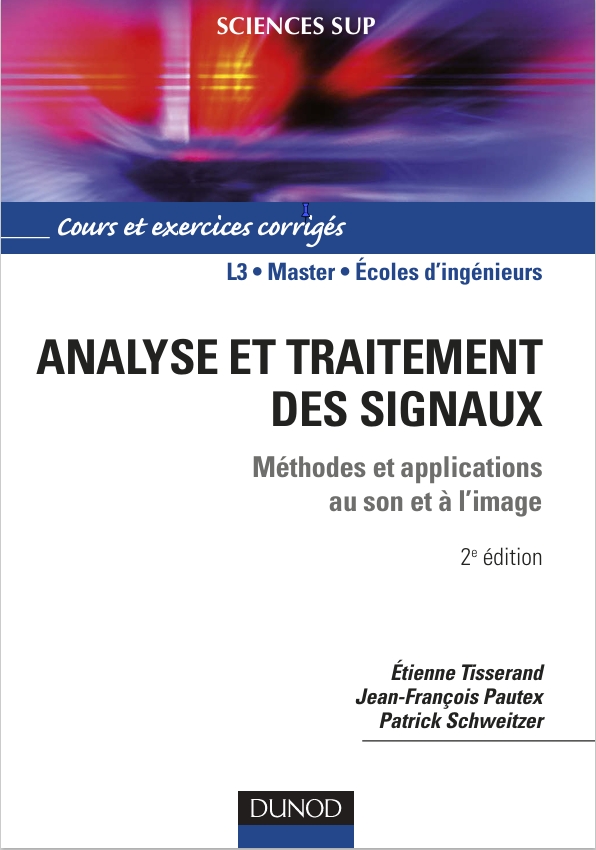 Analyse et traitement des signaux - 2ème édition - Méthodes -- Etienne Tisserand, Jean-Francois Pautex, Patrick Schweitzer