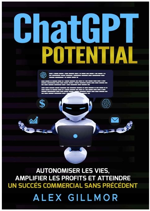 Chat Gpt Potential- Autonomiser les vies, Amplifier les -- Gillmor, Alex