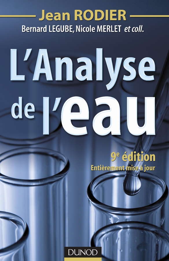Lanalyse de leau - 9ème édition - Eaux naturelles, eaux -- Jean Rodier, Bernard Legube, Nicole Merlet, Collectif